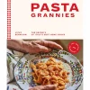 Hardie Grant Italian Ingredients^Pasta Grannies: The Secrets of Italy's Best Home Cooks